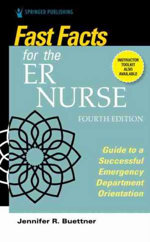 Fast Facts for the Er Nurse, Fourth Edition de Jennifer Buettner