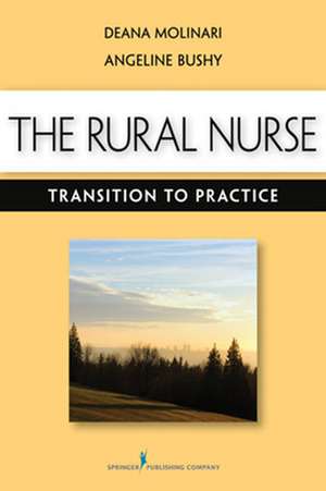 The Rural Nurse: Transition to Practice de Deana L. Molinari