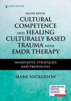 Cultural Competence and Healing Culturally Based Trauma with EMDR Therapy de Mark Nickerson