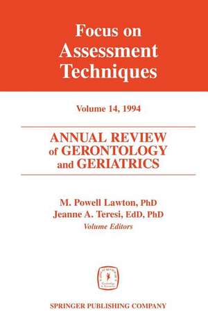 Annual Review of Gerontology and Geriatrics, Volume 14, 1994: Focus on Assessment Techniques de M. Powell Lawton