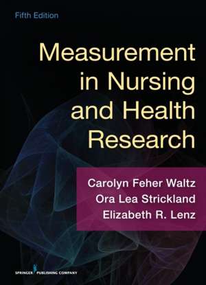 Measurement in Nursing and Health Research de Carolyn Waltz