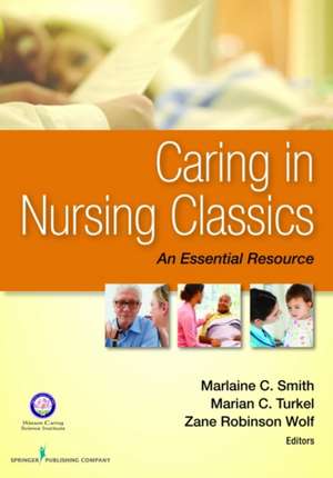 Caring in Nursing Classics: An Essential Resource de SMITH