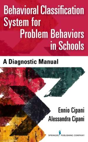 Behavioral Classification System for Problem Behaviors in Schools de Ennio Cipani