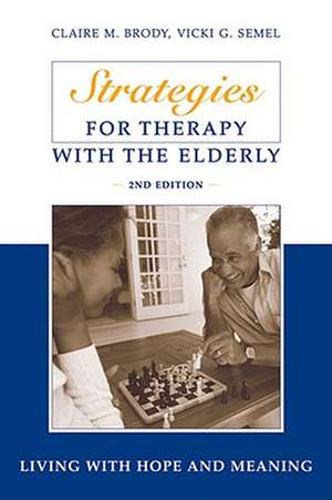 Strategies for Therapy with the Elderly: Living with Hope and Meaning, 2nd Edition de Claire M. Brody