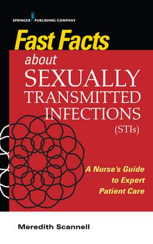 Fast Facts About Sexually Transmitted Infections (STIs) de Meredith J MSN MPH CNM Scannell