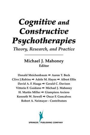 Cognitive and Constructive Psychotherapies: Theory, Research and Practice de Michael Ed Mahoney