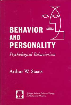 Behavior and Personality: Psychological Behaviorism de Arthur W. Staats