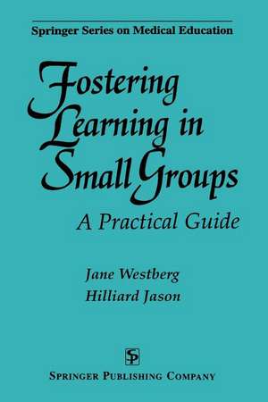 Fostering Learning in Small Groups: A Practical Guide de Jane Westberg