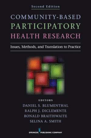 Community-Based Participatory Health Research: Issues, Methods, and Translation to Practice de Daniel S. Blumenthal