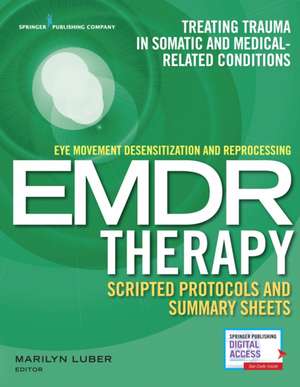 Eye Movement Desensitization and Reprocessing (EMDR) Therapy Scripted Protocols and Summary Sheets de Marilyn Luber