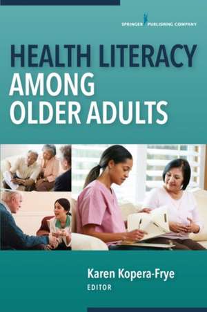 Health Literacy Among Older Adults de Karen Kopera-Frye