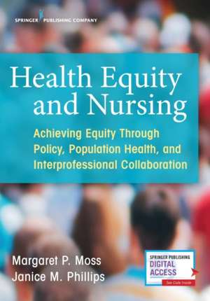 Health Equity and Nursing de Margaret P. JD RN FAAN Moss