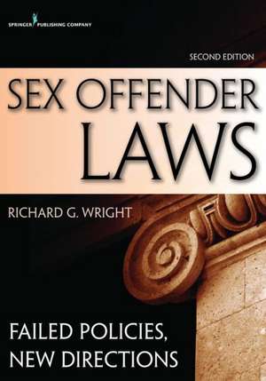 Sex Offender Laws: Failed Policies, New Directions de Richard G. Wright