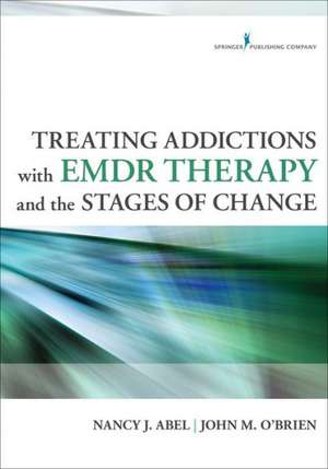 Treating Addictions with EMDR Therapy and the Stages of Change de Nancy J. Abel