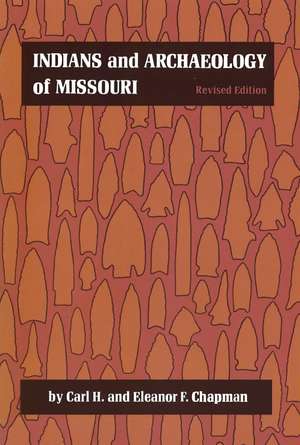 Indians and Archaeology of Missouri, Revised Edition de Carl H. Chapman