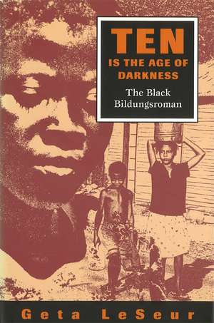 Ten Is the Age of Darkness: The Black Bildungsroman de Geta LeSeur