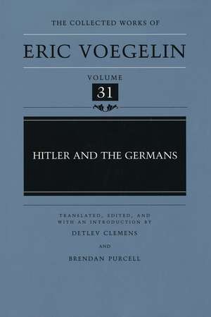 Hitler and the Germans (CW31) de Eric Voegelin