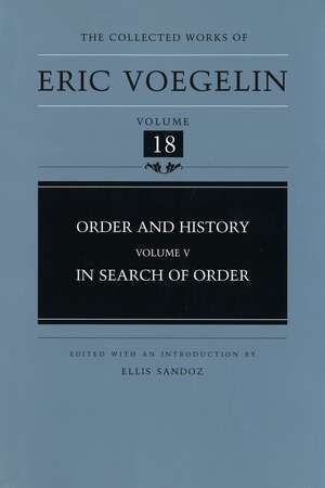 Order and History, Volume 5 (CW18): In Search of Order de Eric Voegelin