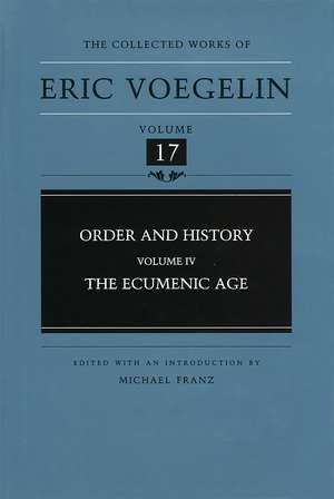 Order and History, Volume 4 (CW17): The Ecumenic Age de Eric Voegelin