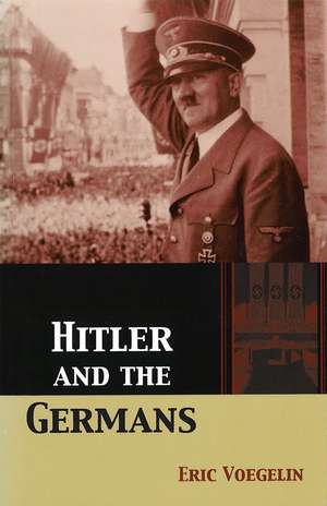 Hitler and the Germans de Eric Voegelin