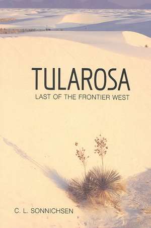 Tularosa: Last of the Frontier West de C. L. Sonnichsen