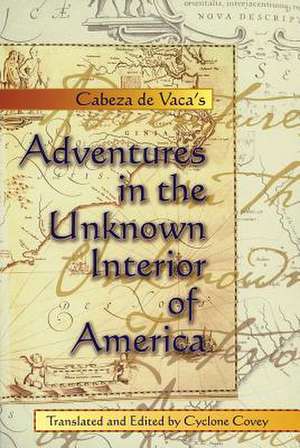 Adventures in the Unknown Interior de Alvar Nunez Cabeza De Vaca