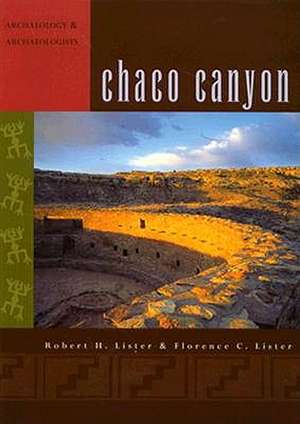 Chaco Canyon: "Archaeology and Archaeologists" de Robert H. Lister