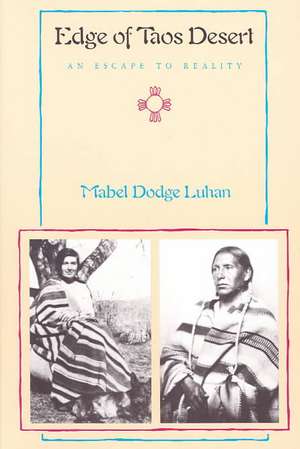 Edge of Taos Desert: An Escape to Reality de Mabel Dodge Luhan