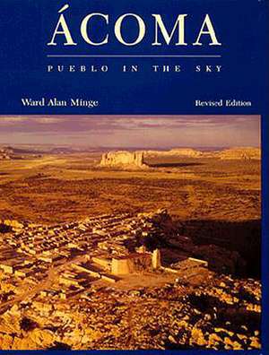 Acoma: Pueblo in the Sky de Ward Alan Minge