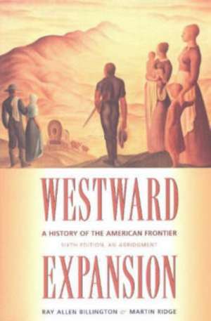 Westward Expansion: A History of the American Frontier de Ray Allen Billington