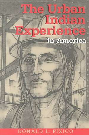 The Urban Indian Experience in America de Donald Lee Fixico