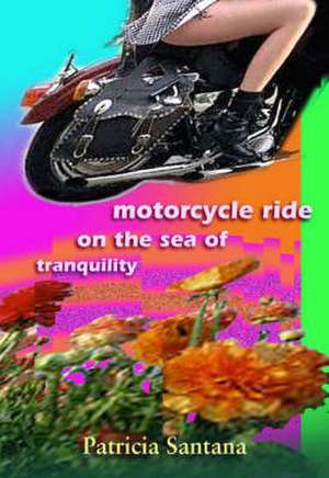 Motorcycle Ride on the Sea of Tranquility de Patricia Santana