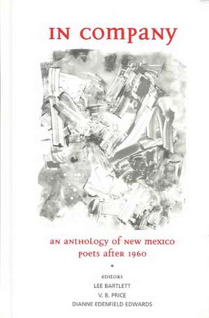 In Company: An Anthology of New Mexico Poets After 1960 de Lee Bartlett