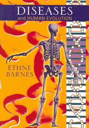 Diseases and Human Evolution de Ethne Barnes