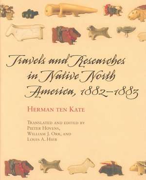 Travels and Researches in Native North America, 1882-1883 de Herman F. C. Ten Kate