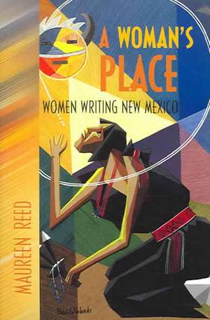 A Woman's Place: Women Writing New Mexico de Maureen E. Reed