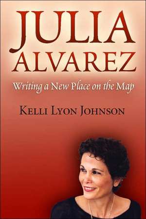 Julia Alvarez: "Writing a New Place on the Map" de KELLI LYON JOHNSON