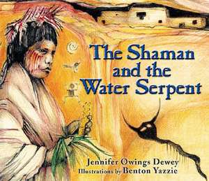 The Shaman and the Water Serpent de Jennifer Owings Dewey