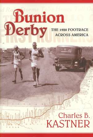 Bunion Derby: The 1928 Footrace Across America de Charles B. Kastner