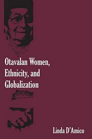 Otavalan Women, Ethnicity, and Globalization de Linda D'Amico