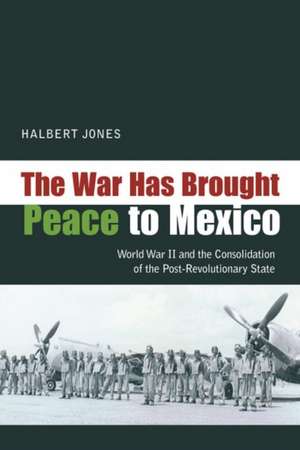 War Has Brought Peace to Mexico de Halbert Jones