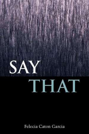 Say That de Felecia Caton Garcia