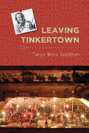 Leaving Tinkertown de Tanya Ward Goodman