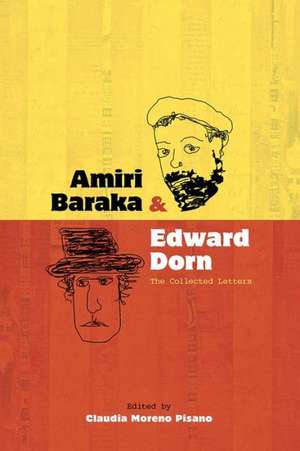 Amiri Baraka & Edward Dorn: The Collected Letters de Claudia Moreno Pisano