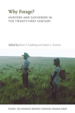 Why Forage?: Hunters and Gatherers in the Twenty-First Century de Brian F. Codding