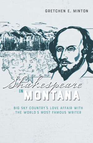 Shakespeare in Montana de Gretchen E Minton