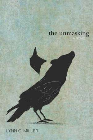 The Unmasking de Lynn C Miller