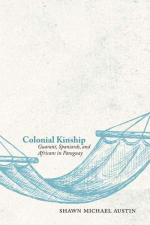 Colonial Kinship de Shawn Michael Austin