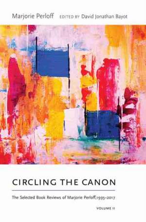 Circling the Canon, Volume II de Marjorie Perloff