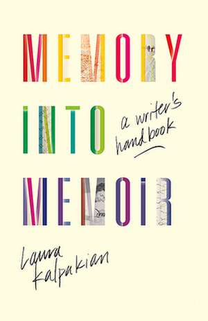 Memory Into Memoir de Laura Kalpakian